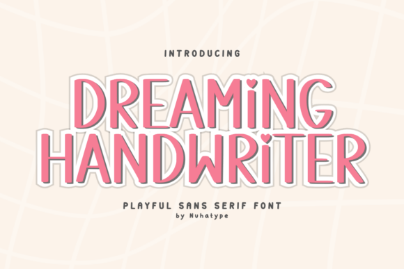 Dreaming Handwriter: A Font for Warm, Friendly Campaigns